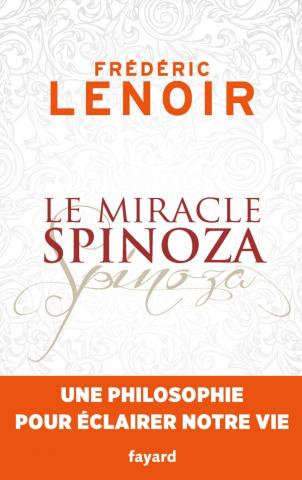 Le miracle Spinoza Frédéric Lenoir