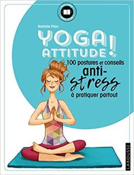 Yoga attitude 100 postures et conseils